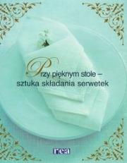 Okładka książki Przy pięknym stole sztuka składania serwetek