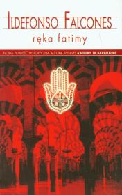 Ręka Fatimy. Autor: Falcones Ildefonso. Dadada.pl Okładka książki Ręka Fatimy