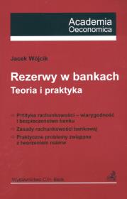 Rezerwy w bankach Teoria i praktyka. Autor: Wójcik Jacek. Dadada.pl Okładka książki Rezerwy w bankach Teoria i praktyka