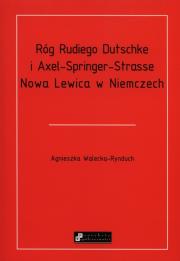 Róg Rudiego Dutschke i Axel Springer Strasse. Autor: Walecka-Rynduch Agnieszka. Dadada.pl Okładka książki Róg Rudiego Dutschke i Axel Springer Strasse