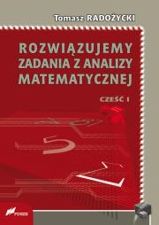Rozwiązujemy zadania z analizy matematycznej Część 1. Autor: Tomasz Radożycki. Dadada.pl Okładka książki Rozwiązujemy zadania z analizy matematycznej Część 1