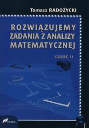 Rozwiązujemy zadania z analizy matematycznej Część 2. Autor: Tomasz Radożycki. Dadada.pl Okładka książki Rozwiązujemy zadania z analizy matematycznej Część 2