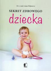 Sekret zdrowego dziecka. Autor: Wójtowicz Anna. Dadada.pl Okładka książki Sekret zdrowego dziecka