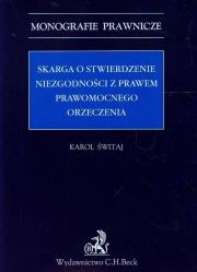 Skarga o stwierdzenie niezgodności z prawem prawomocnego orzeczenia. Autor: Świtaj Karol. Dadada.pl Okładka książki Skarga o stwierdzenie niezgodności z prawem prawomocnego orzeczenia