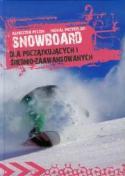 Snowboard dla początkujacych i średnio-zaawansowanych. Autor: Peszek Agnieszka, Przybylski Michał. Dadada.pl Okładka książki Snowboard dla początkujacych i średnio-zaawansowanych