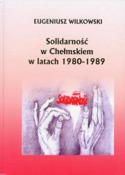 Okładka książki Solidarność w Chełmskiem w latach 1980-1989