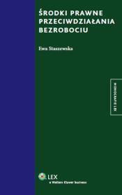 Środki prawne przeciwdziałania bezrobociu. Autor: Staszewska Ewa. Dadada.pl Okładka książki Środki prawne przeciwdziałania bezrobociu
