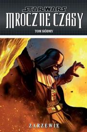 Star Wars Mroczne czasy Zarzewie Tom 7. Autor: Stradley Randy. Dadada.pl Okładka książki Star Wars Mroczne czasy Zarzewie Tom 7