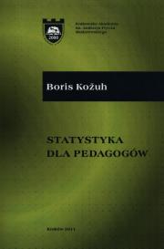 Statystyka dla pedagogów. Autor: Kozuh Boris. Dadada.pl Okładka książki Statystyka dla pedagogów