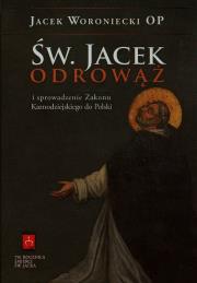 Św. Jacek Odrowąż i sprowadzenie Zakonu .... Autor: Woroniecki Jacek. Dadada.pl Okładka książki Św. Jacek Odrowąż i sprowadzenie Zakonu ...
