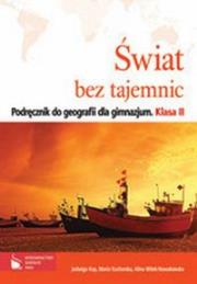 Świat bez tajemnic 2 Podręcznik do geografii. Autor: Kop Jadwiga, Kucharska Maria, Witek-Nowakowska Alina. Dadada.pl Okładka książki Świat bez tajemnic 2 Podręcznik do geografii