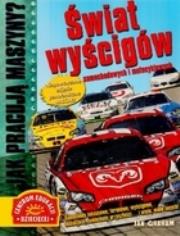 Świat wyścigów samochodowych i motocyklowych Jak pracują maszyny?. Autor: Graham Ian. Dadada.pl Okładka książki Świat wyścigów samochodowych i motocyklowych Jak pracują maszyny?