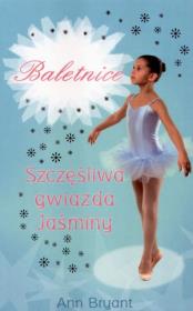 Szczęśliwa gwiazda Jaśminy. Baletnice. Autor: Bryant Ann. Dadada.pl Okładka książki Szczęśliwa gwiazda Jaśminy. Baletnice