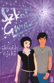 Szkoła gwiazd. Gwiazdy rocka. Autor: Cindy Jefferies. Dadada.pl Okładka książki Szkoła gwiazd. Gwiazdy rocka