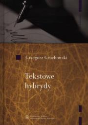 Tekstowe hybrydy. Autor: Grzegorz Grochowski. Dadada.pl Okładka książki Tekstowe hybrydy