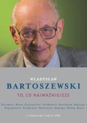 To co najważniejsze. Autor: Władysław Bartoszewski. Dadada.pl Okładka książki To co najważniejsze