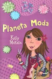 To ja Lucy. Planeta moda. Autor: McKain Kelly. Dadada.pl Okładka książki To ja Lucy. Planeta moda