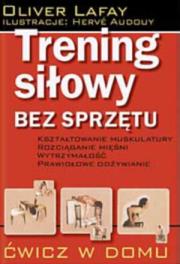 Trening siłowy bez sprzętu. Autor: Oliver Lafay. Dadada.pl Okładka książki Trening siłowy bez sprzętu