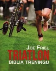 Triatlon Biblia treningu. Autor: Joe Friel. Dadada.pl Okładka książki Triatlon Biblia treningu