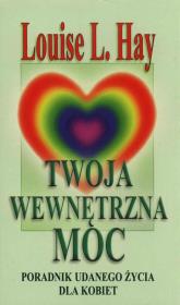 Twoja wewnętrzna moc. Autor: Louise L. Hay. Dadada.pl Okładka książki Twoja wewnętrzna moc