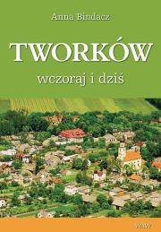 Tworków wczoraj i dziś. Autor: Bindacz Anna. Dadada.pl Okładka książki Tworków wczoraj i dziś
