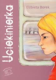 Okładka książki Uciekinierka - Elżbieta Borek