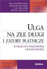 Ulga na złe długi i zatory płatnicze w praktyce podatkowej i rachunkowej. Autor: Biernacki Krzysztof, Kowalska Agnieszka, Kowalski Artur, Raszczyk Mariusz. Dadada.pl Okładka książki Ulga na złe długi i zatory płatnicze w praktyce podatkowej i rachunkowej