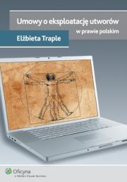 Umowy o eksploatację utworów w prawie polskim. Autor: Traple Elżbieta. Dadada.pl Okładka książki Umowy o eksploatację utworów w prawie polskim