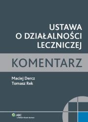 Ustawa o działalności leczniczej. Autor: Dercz Maciej. Dadada.pl Okładka książki Ustawa o działalności leczniczej