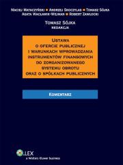 Ustawa o ofercie publicznej. Autor: Mataczyński Maciej, Skoczylas Andrzej, Tomasz Sójka (red.), Wacławiak-Wejman Agata, Zawłocki Robert. Dadada.pl Okładka książki Ustawa o ofercie publicznej