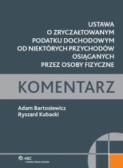Ustawa o zryczałtowanym podatku dochodowym od niektórych przychodów osiąganych przez osoby fizyczne Komentarz. Autor: Bartosiewicz Adam, Kubacki Ryszard. Dadada.pl Okładka książki Ustawa o zryczałtowanym podatku dochodowym od niektórych przychodów osiąganych przez osoby fizyczne Komentarz