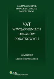 VAT w wyjaśnieniach organów podatkowych. Autor: Dominik-Ogińska Dagmara, Militz Małgorzata, Bącal Marcin. Dadada.pl Okładka książki VAT w wyjaśnieniach organów podatkowych