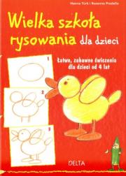 Okładka książki Wielka szkoła rysowania dla dzieci. Łatwe, zabawne ćwiczenia dla dzieci od 4 lat