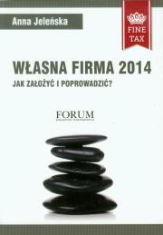 Własna firma 2014 Jak założyć i prowadzić?. Autor: Jeleńska Anna. Dadada.pl Okładka książki Własna firma 2014 Jak założyć i prowadzić?