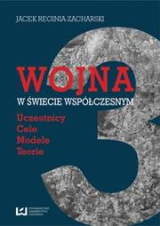 Wojna w świecie współczesnym. Autor: Reginia-Zacharski Jacek. Dadada.pl Okładka książki Wojna w świecie współczesnym
