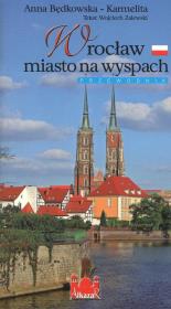 Wrocław miasto na wyspach. Autor: Będkowska-Karmelita Anna. Dadada.pl Okładka książki Wrocław miasto na wyspach