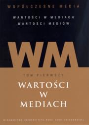 Współczesne media tom 1 Wartości w mediach. Autor: Iwona Hofman (red.), Danuta Kępa-Figura (red.). Dadada.pl Okładka książki Współczesne media tom 1 Wartości w mediach