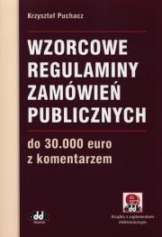 Wzorcowe regulaminy zamówień publicznych do 30 000 euro z komentarzem. Autor: Puchacz Krzysztof. Dadada.pl Okładka książki Wzorcowe regulaminy zamówień publicznych do 30 000 euro z komentarzem