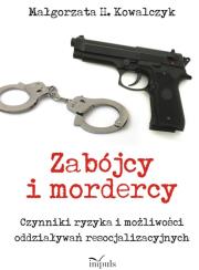 Zabójcy i mordercy. Autor: Kowalczyk Małgorzata H.. Dadada.pl Okładka książki Zabójcy i mordercy