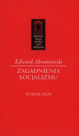 Zagadnienia socjalizmu. Autor: Abramowski Edward. Dadada.pl Okładka książki Zagadnienia socjalizmu