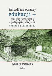 Okładka książki Zaniedbane obszary edukacji pomiędzy pedagogiką..