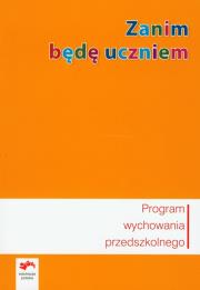 Okładka książki Zanim będę uczniem Program wychowania przedszkolnego