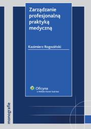 Okładka książki Zarządzanie profesjonalną praktyką medyczną
