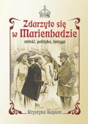 Okładka książki Zdarzyło się w Marienbadzie Miłość, polityka, intryga
