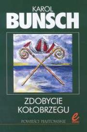 Zdobycie Kołobrzegu. Autor: Bunsch Karol. Dadada.pl Okładka książki Zdobycie Kołobrzegu