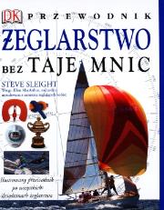Żeglarstwo bez tajemnic Przewodnik. Autor: Sleight Steve. Dadada.pl Okładka książki Żeglarstwo bez tajemnic Przewodnik