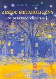 Zespół metaboliczny w praktyce klinicznej tom 2. Autor: Wyrzykowski Bogdan. Dadada.pl Okładka książki Zespół metaboliczny w praktyce klinicznej tom 2