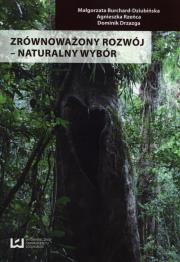 Zrównoważony rozwój - naturalny wybór. Autor: Burchard-Dziubińska Małgorzata, Rzeńca Agnieszka, Drzazga Dominik. Dadada.pl Okładka książki Zrównoważony rozwój - naturalny wybór