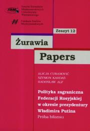 Żurawia Papers 12 Polityka zagraniczna Federacji Rosyjskiej w okresie prezydentury Władimira Putina. Wydawca: Scholar. Dadada.pl Opakowanie Żurawia Papers 12 Polityka zagraniczna Federacji Rosyjskiej w okresie prezydentury Władimira Putina