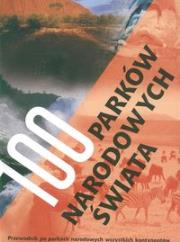 100 parków narodowych świata. Autor: praca zbiorowa. Dadada.pl Okładka książki 100 parków narodowych świata